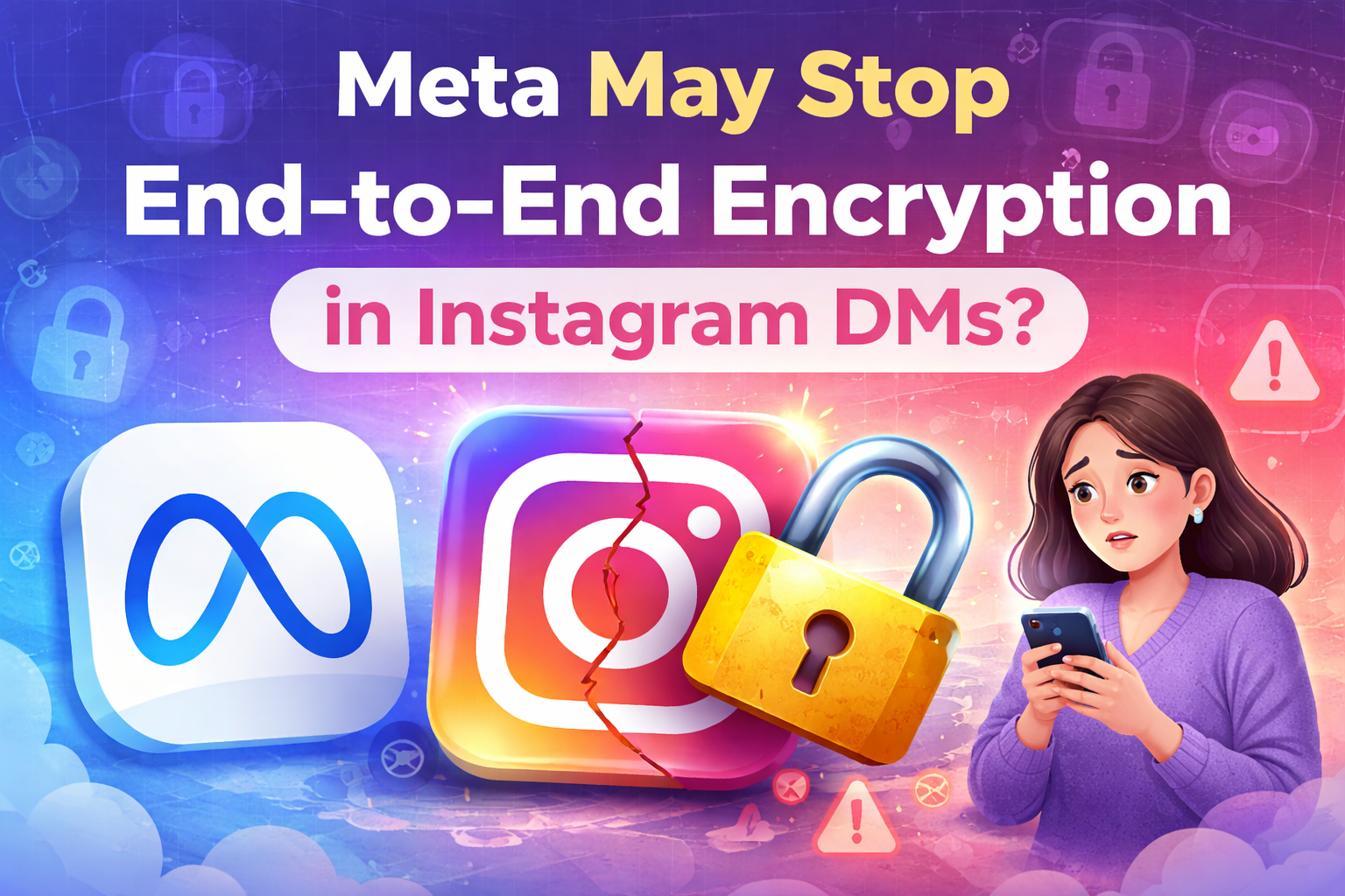 Instagram to stop end-to-end encrypted messaging in May 2026